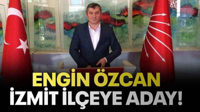 Engin Özcan İzmit ilçeye aday!